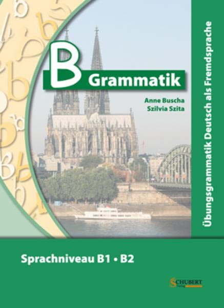 B-Grammatik Übungsgrammatik Deutsch als Fremdsprache, Sprachniveau B1/B2